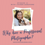 Why hire a Professional Photographer with Lauren Sandford