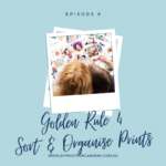 Golden Rule 4 - Sort and Organise Printed Photos