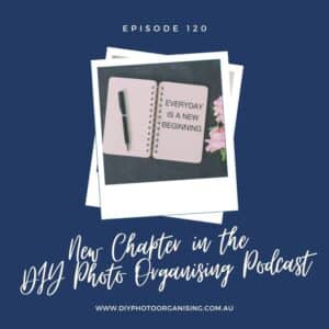 New Chapter in the DIY Photo Organising Podcast