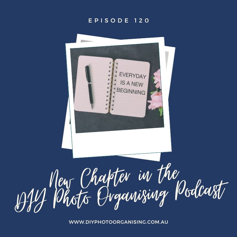 New Chapter in the DIY Photo Organising Podcast
